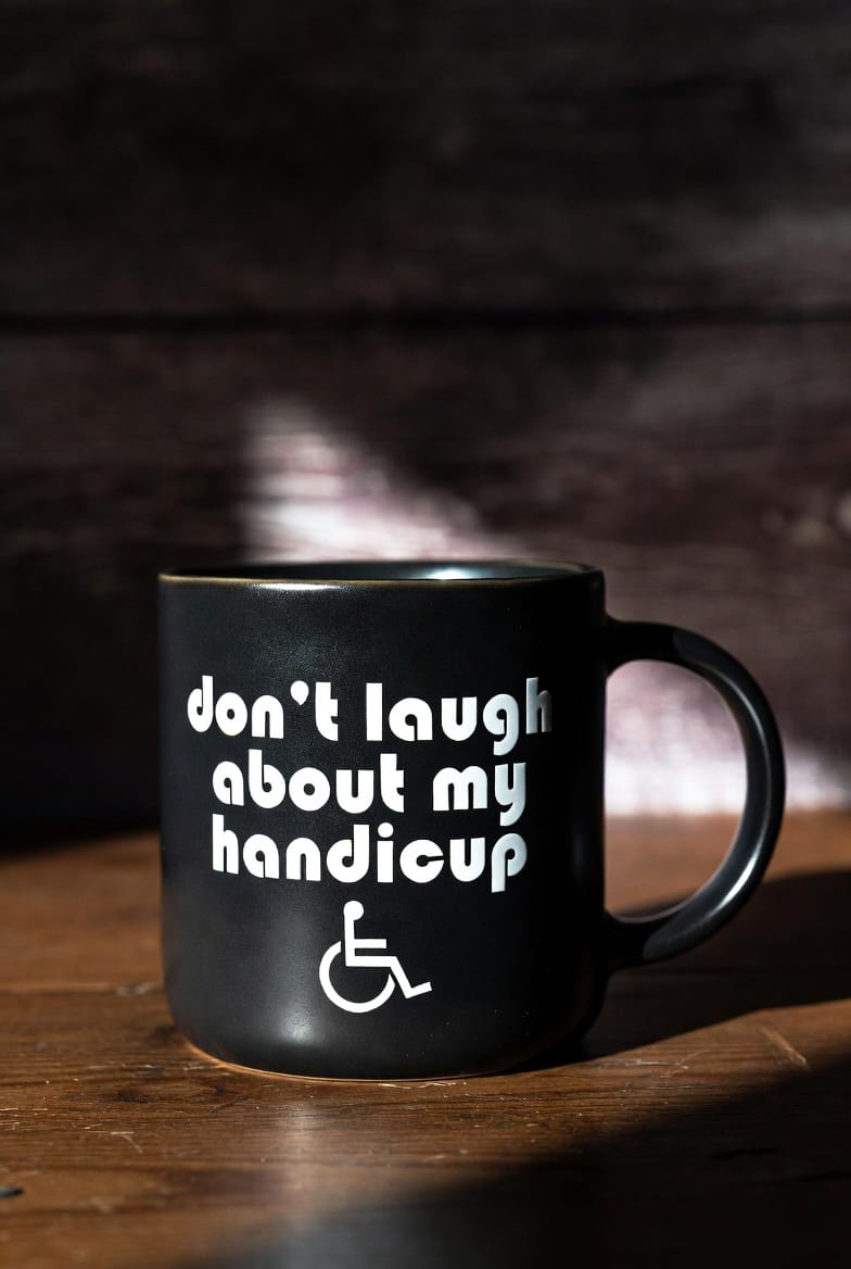 Don't laugh about my handicup mug
